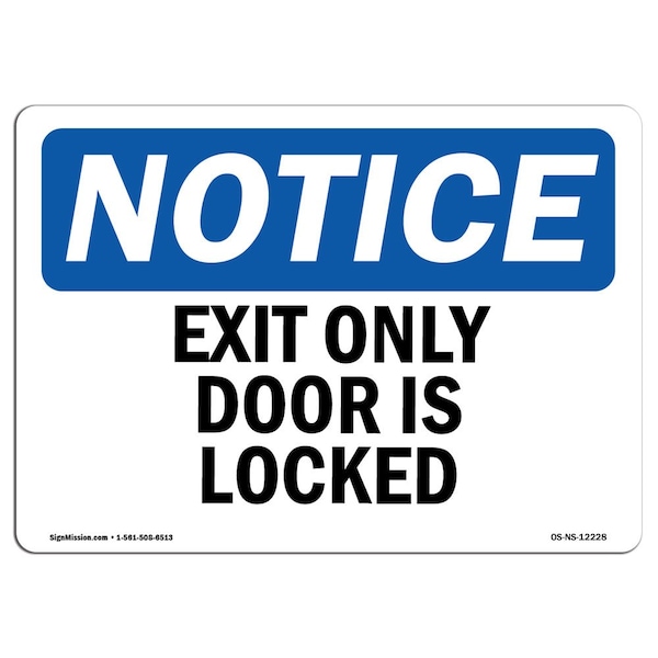 OSHA Notice Sign, Exit Only Door Is Locked, 18in X 12in Aluminum, 12"W, 18" L, Landscape